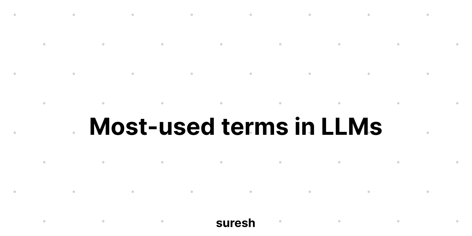 Most Used terms in LLMs (large language models) | suresh